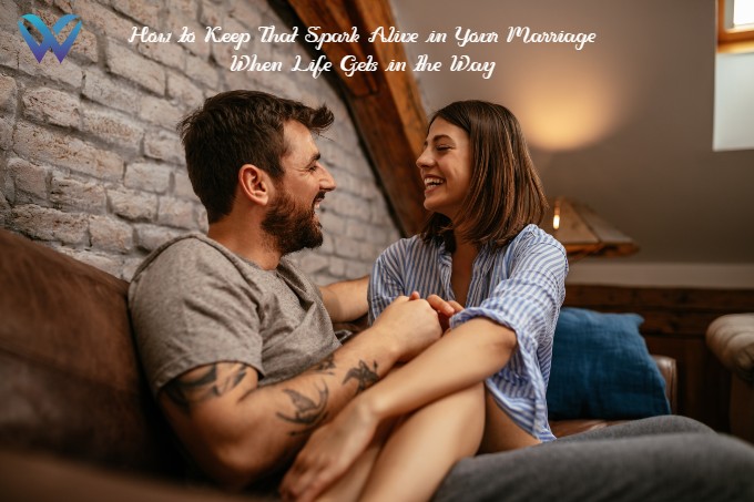 How to Keep That Spark Alive in Your Marriage