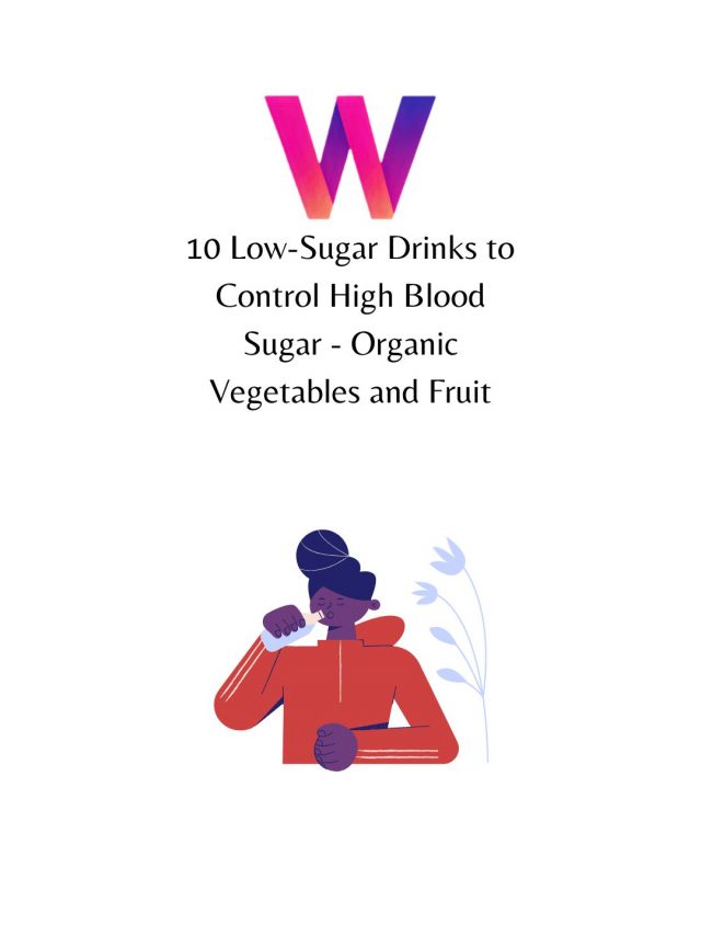 10 Low-Sugar Drinks to Control High Blood sugar – Organic vegitables and fruits