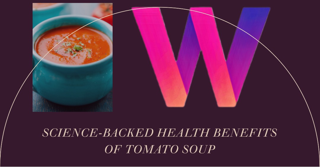 Science-Backed Health Benefits of Tomato Soup