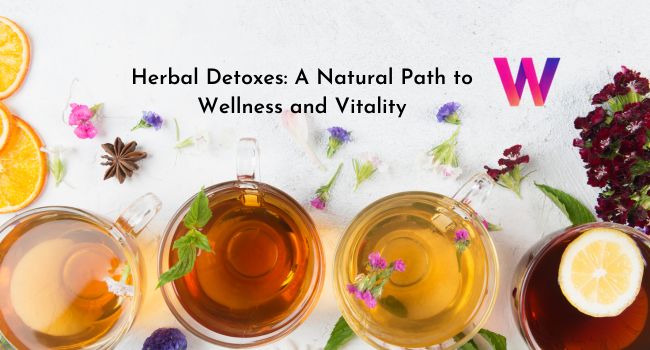 Herbal Detoxes: A Natural Path to Wellness and Vitality