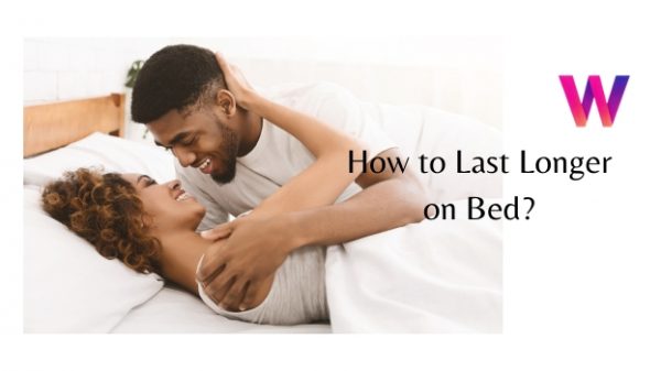How to Last Longer on Bed