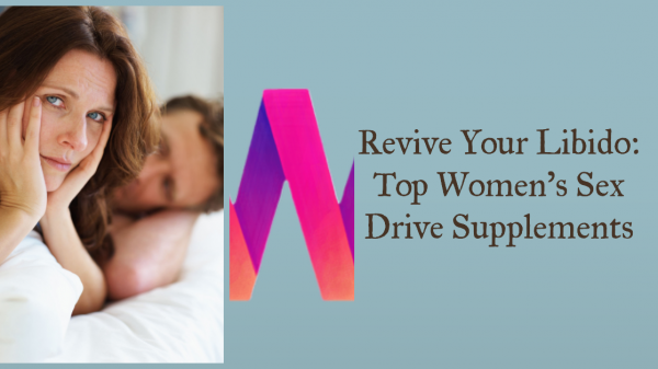 Revive Your Libido Top Women's Sex Drive Supplements