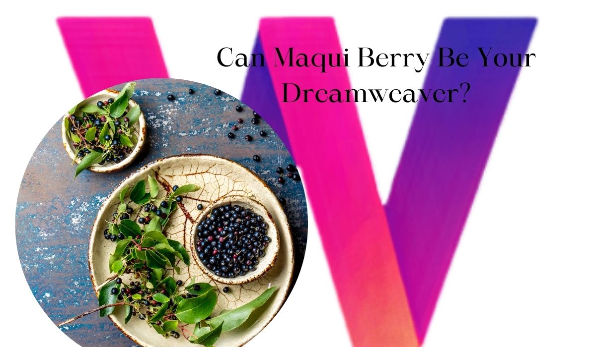 Maqui Berry - Superfood for Sleepless nights