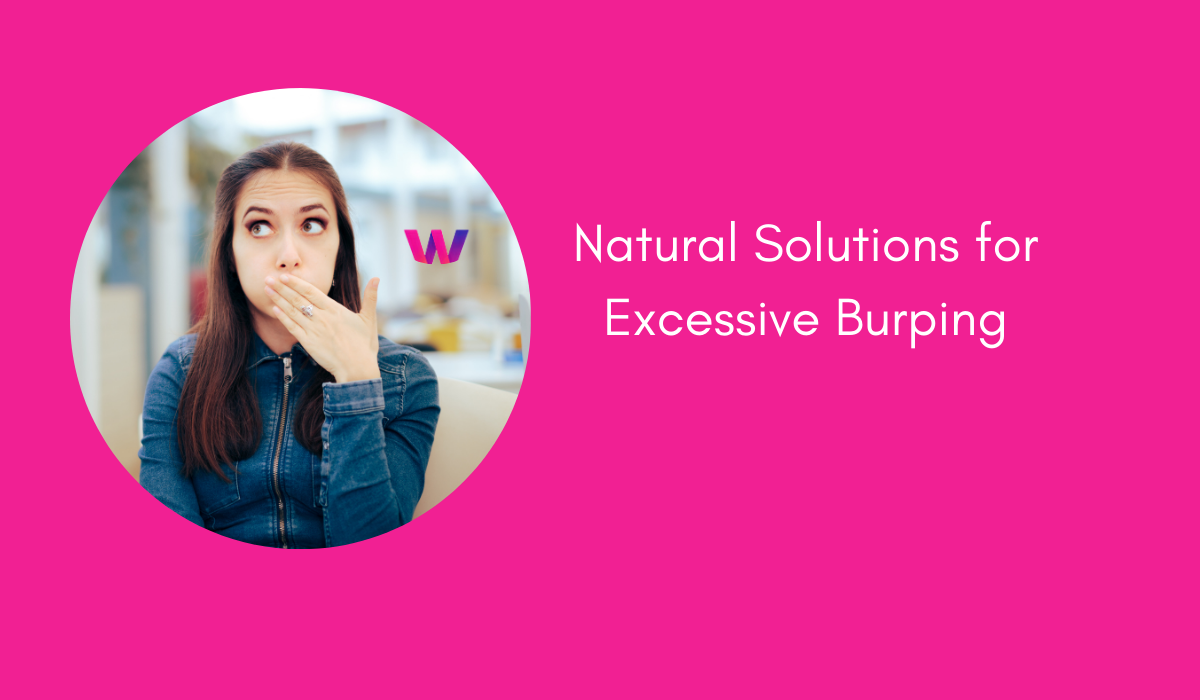 Natural Solutions for Excessive Burping